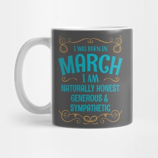 I WAS BORN IN MARCH HONEST GENEROUS SYMPATHETIC MINIMALIST SIMPLE COOL CUTE GEEK GIFT Mug